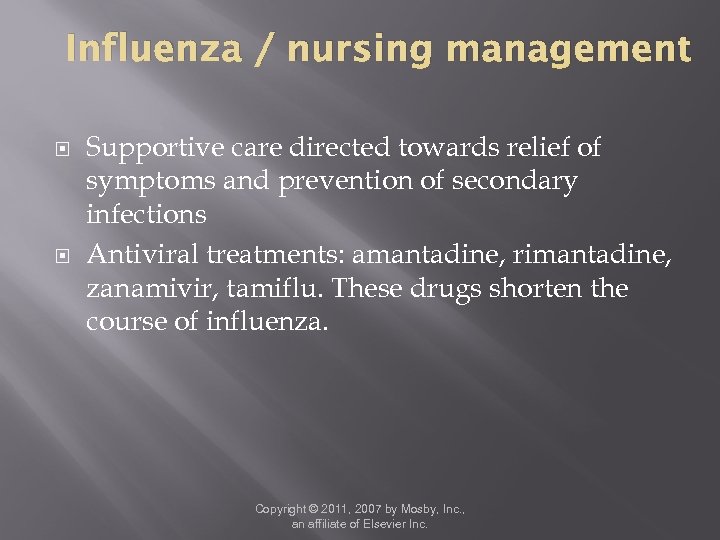 Influenza / nursing management Supportive care directed towards relief of symptoms and prevention of