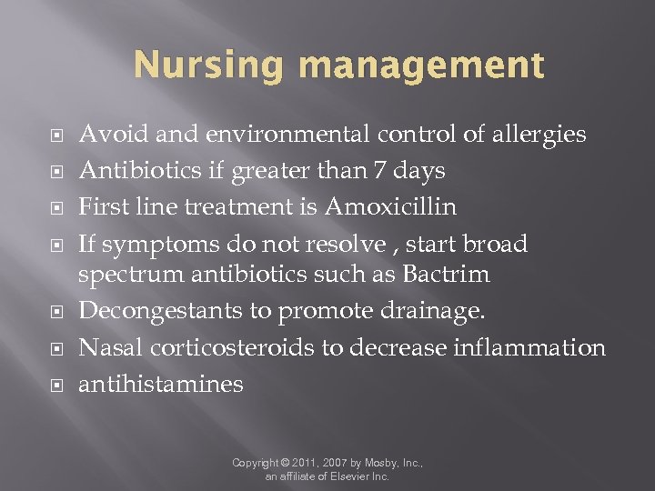 Nursing management Avoid and environmental control of allergies Antibiotics if greater than 7 days