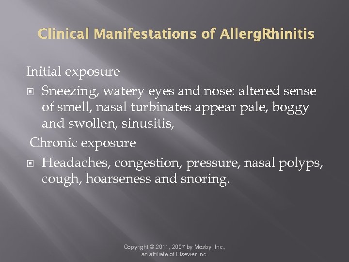 Clinical Manifestations of Allergic Rhinitis Initial exposure Sneezing, watery eyes and nose: altered sense