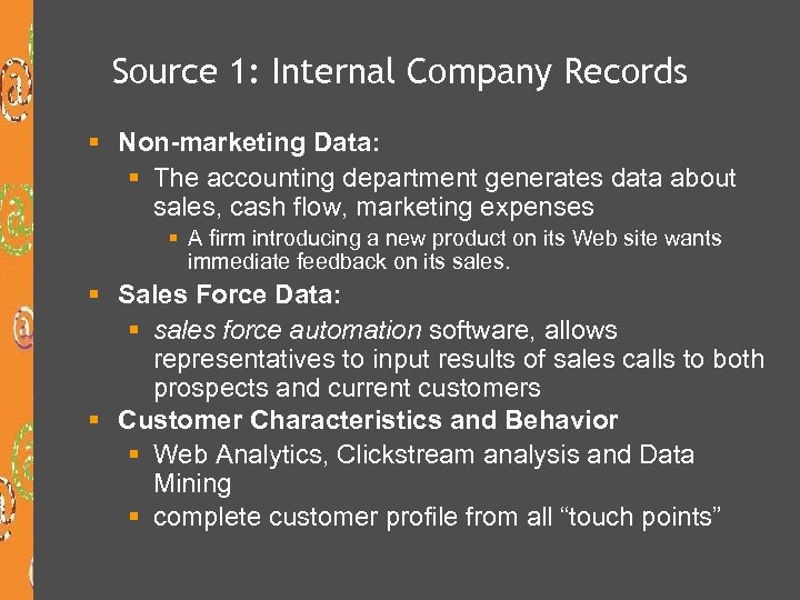 Source 1: Internal Company Records § Non-marketing Data: § The accounting department generates data