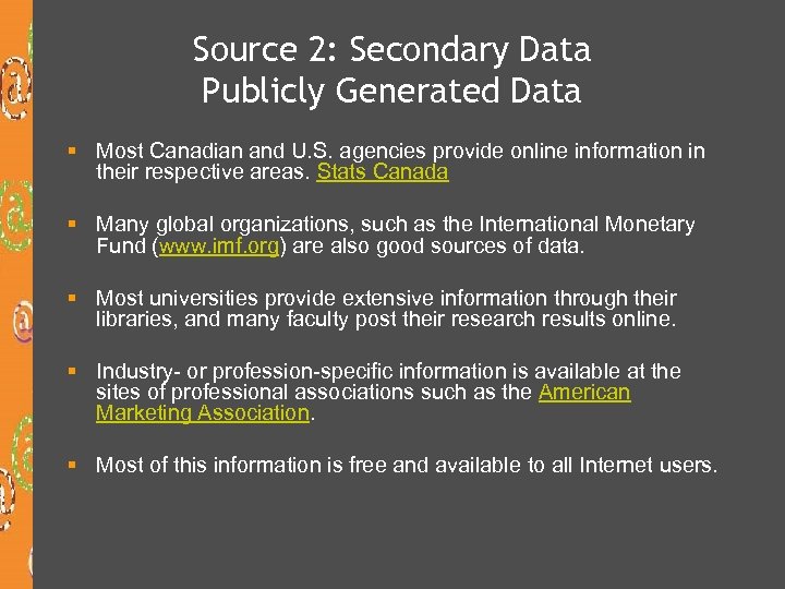 Source 2: Secondary Data Publicly Generated Data § Most Canadian and U. S. agencies