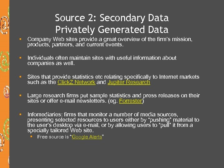 Source 2: Secondary Data Privately Generated Data § Company Web sites provide a great