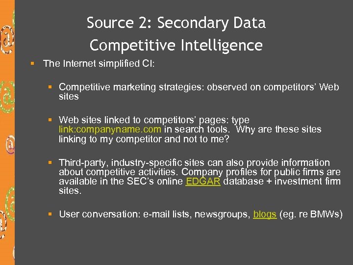 Source 2: Secondary Data Competitive Intelligence § The Internet simplified CI: § Competitive marketing