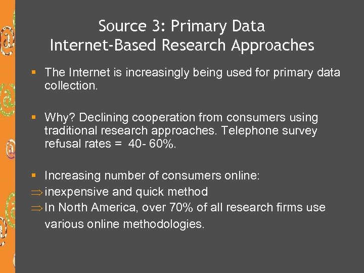 Source 3: Primary Data Internet-Based Research Approaches § The Internet is increasingly being used