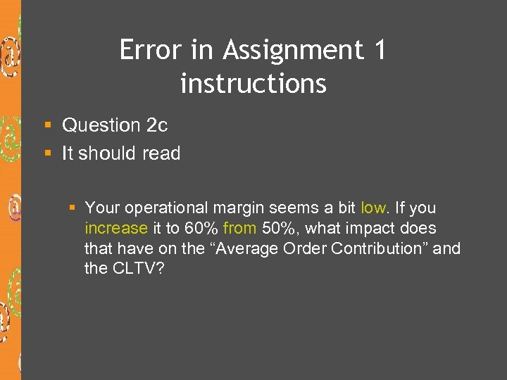 Error in Assignment 1 instructions § Question 2 c § It should read §