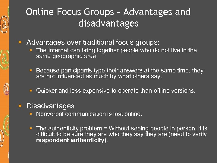 Online Focus Groups – Advantages and disadvantages § Advantages over traditional focus groups: §