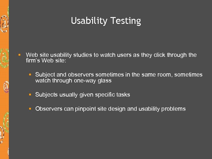 Usability Testing § Web site usability studies to watch users as they click through