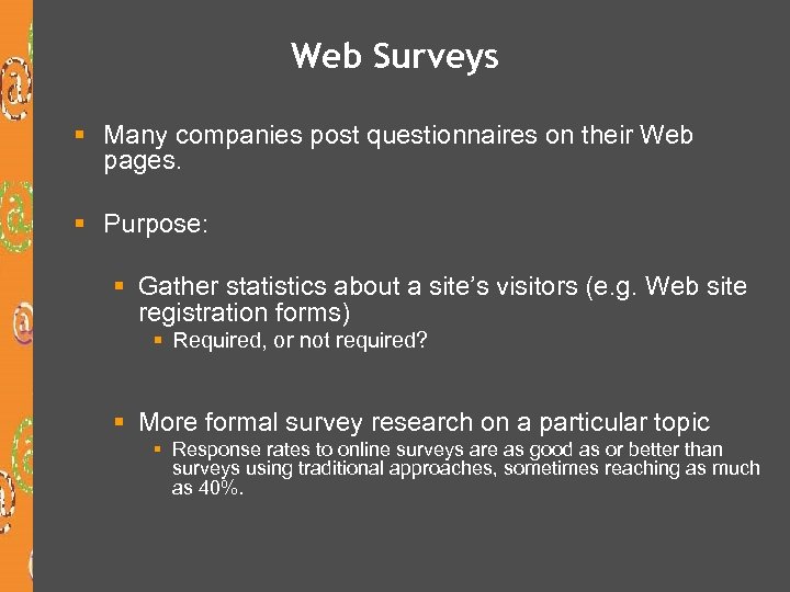 Web Surveys § Many companies post questionnaires on their Web pages. § Purpose: §