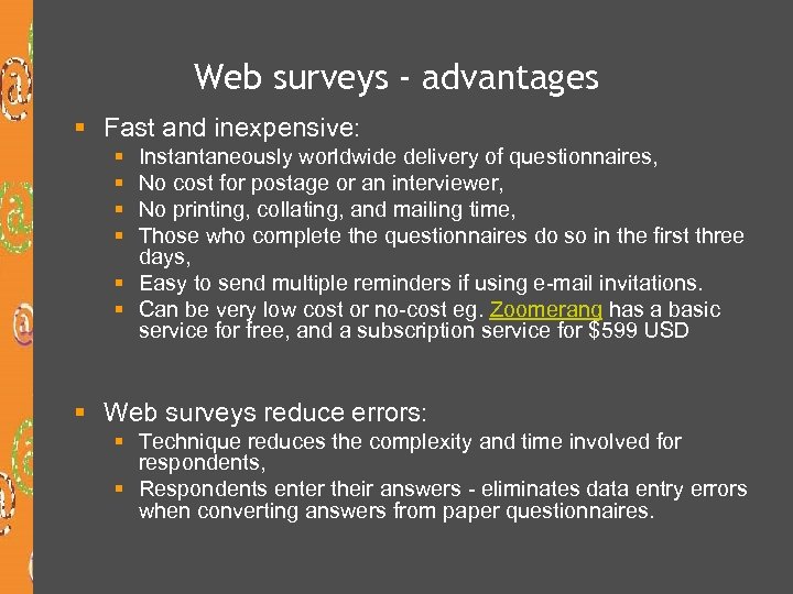 Web surveys - advantages § Fast and inexpensive: § § Instantaneously worldwide delivery of