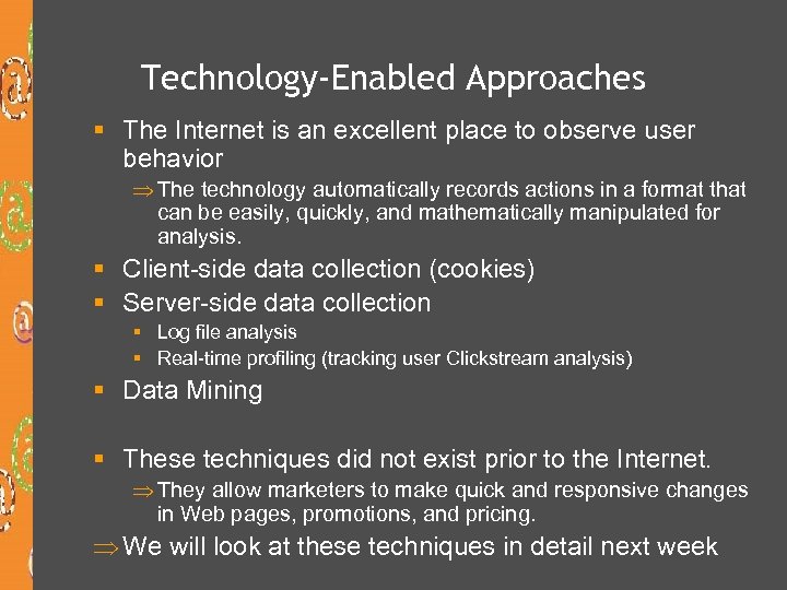 Technology-Enabled Approaches § The Internet is an excellent place to observe user behavior Þ