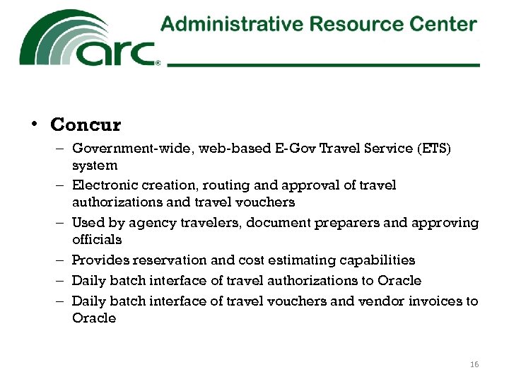  • Concur – Government-wide, web-based E-Gov Travel Service (ETS) system – Electronic creation,