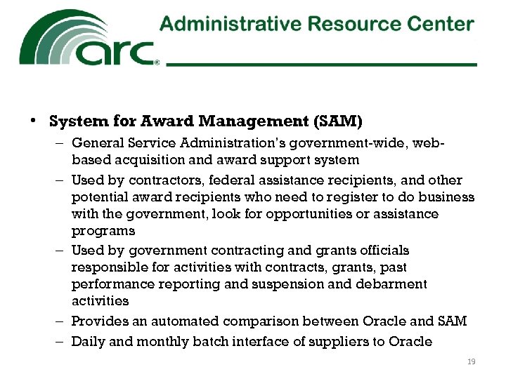  • System for Award Management (SAM) – General Service Administration’s government-wide, webbased acquisition