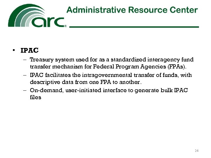  • IPAC – Treasury system used for as a standardized interagency fund transfer