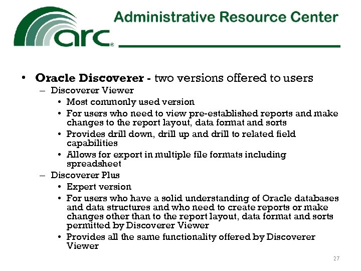  • Oracle Discoverer - two versions offered to users – Discoverer Viewer •