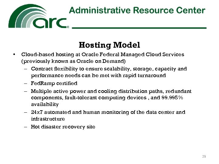 Hosting Model • Cloud-based hosting at Oracle Federal Managed Cloud Services (previously known as