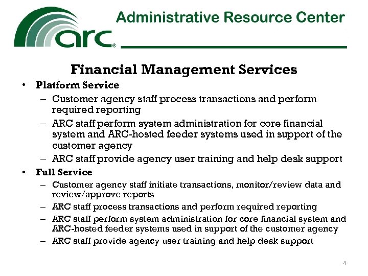 Financial Management Services • Platform Service – Customer agency staff process transactions and perform