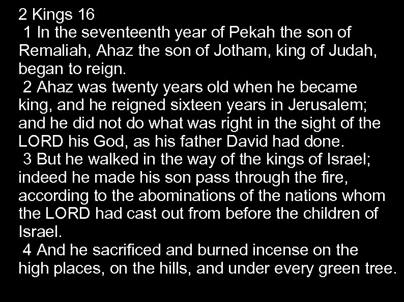 2 Kings 16 1 In the seventeenth year of Pekah the son of Remaliah,