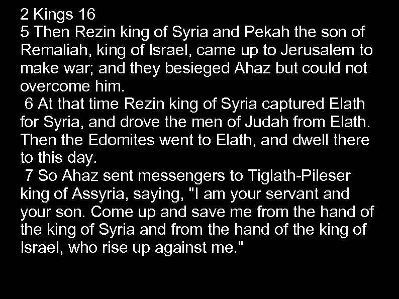 2 Kings 16 5 Then Rezin king of Syria and Pekah the son of