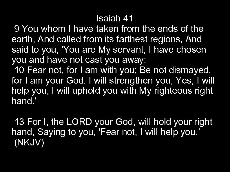 Isaiah 41 9 You whom I have taken from the ends of the earth,