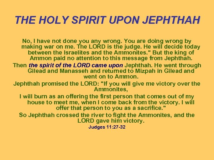 THE HOLY SPIRIT UPON JEPHTHAH No, I have not done you any wrong. You