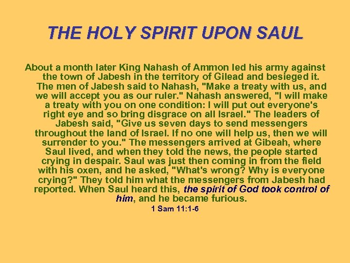THE HOLY SPIRIT UPON SAUL About a month later King Nahash of Ammon led