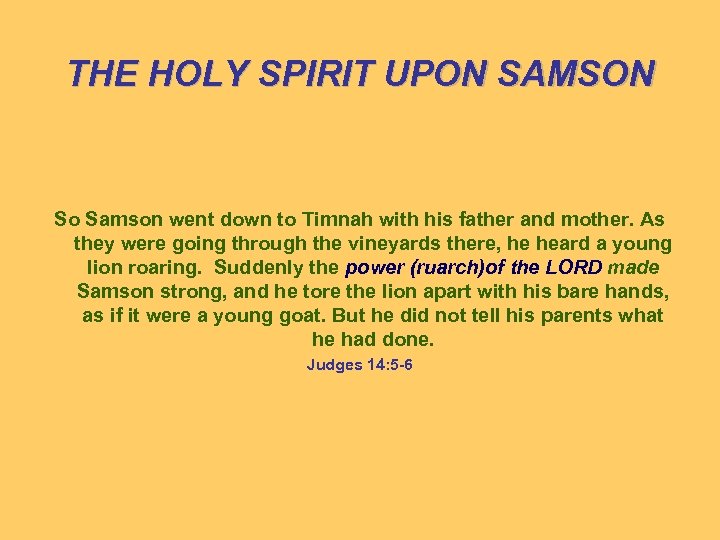 THE HOLY SPIRIT UPON SAMSON So Samson went down to Timnah with his father