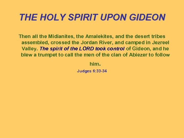 THE HOLY SPIRIT UPON GIDEON Then all the Midianites, the Amalekites, and the desert
