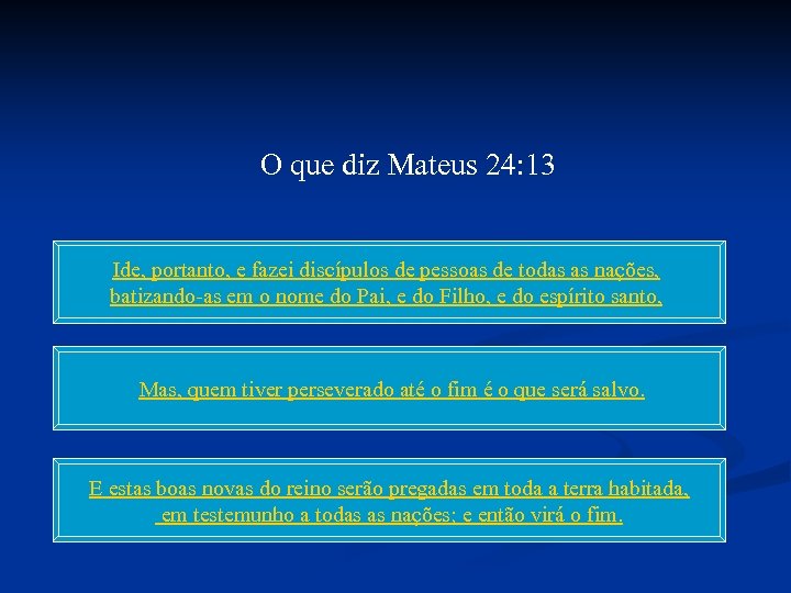 O que diz Mateus 24: 13 Ide, portanto, e fazei discípulos de pessoas de