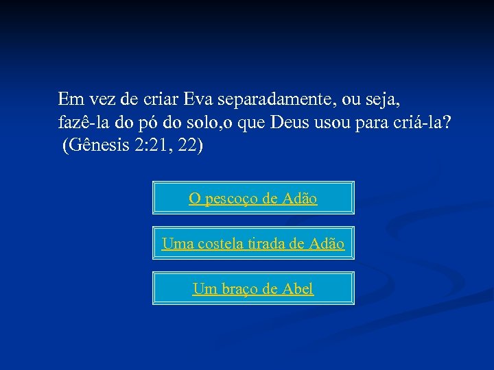 Em vez de criar Eva separadamente, ou seja, fazê-la do pó do solo, o