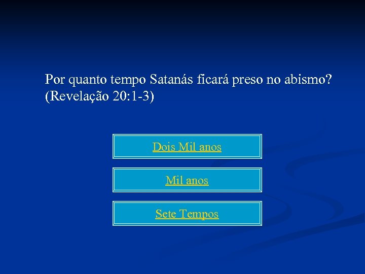 Por quanto tempo Satanás ficará preso no abismo? (Revelação 20: 1 -3) Dois Mil