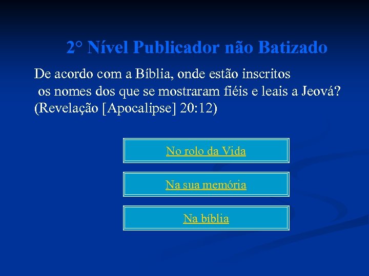 2° Nível Publicador não Batizado De acordo com a Bíblia, onde estão inscritos os