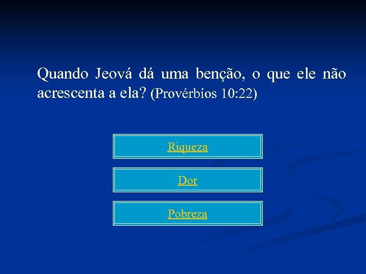 Quando Jeová dá uma benção, o que ele não acrescenta a ela? (Provérbios 10: