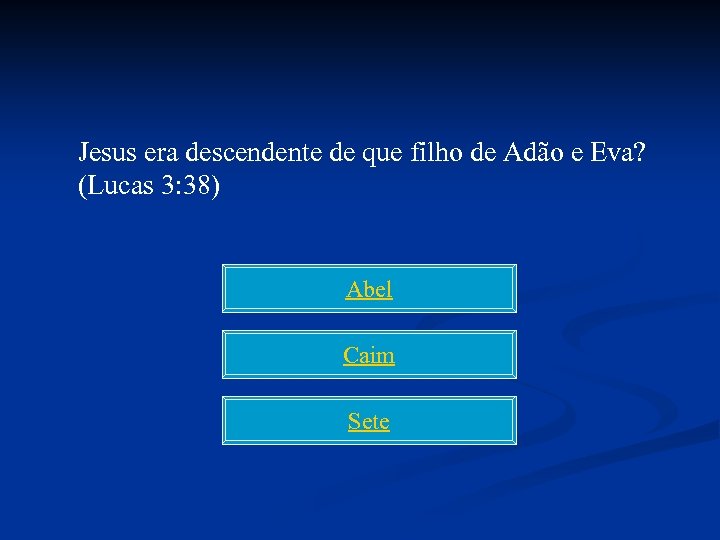 Jesus era descendente de que filho de Adão e Eva? (Lucas 3: 38) Abel