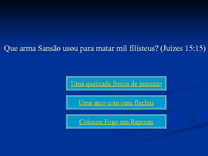 Que arma Sansão usou para matar mil filisteus? (Juízes 15: 15) Uma queixada fresca