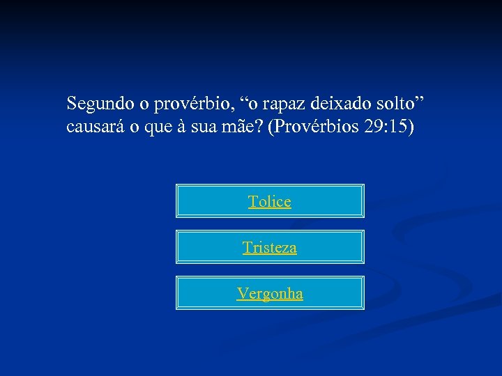 Segundo o provérbio, “o rapaz deixado solto” causará o que à sua mãe? (Provérbios