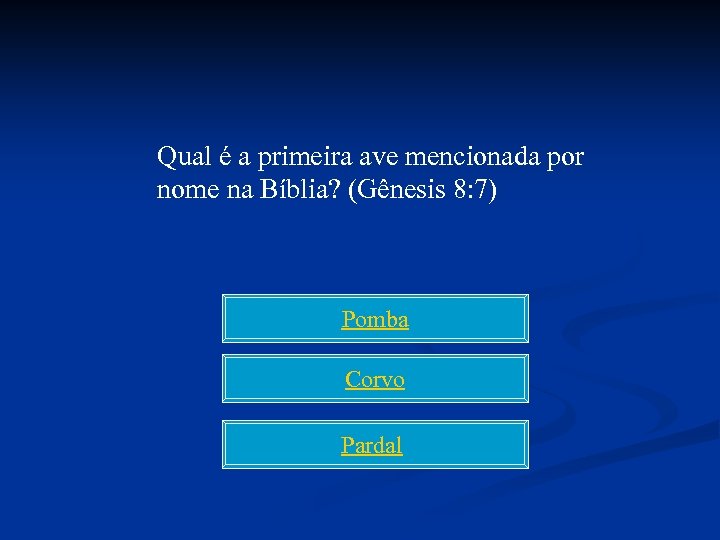 Qual é a primeira ave mencionada por nome na Bíblia? (Gênesis 8: 7) Pomba