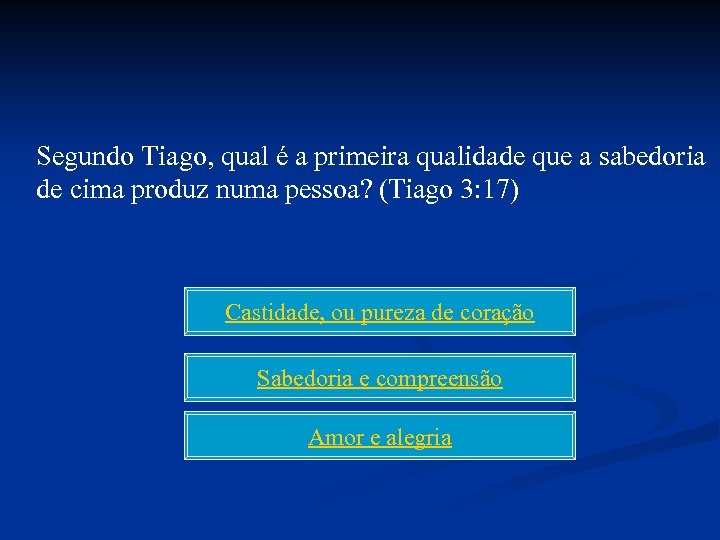 Segundo Tiago, qual é a primeira qualidade que a sabedoria de cima produz numa