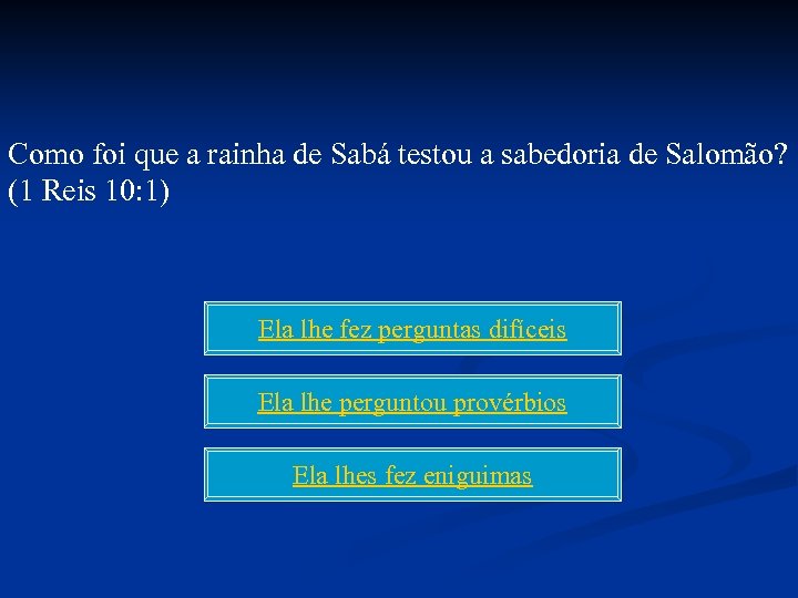 Como foi que a rainha de Sabá testou a sabedoria de Salomão? (1 Reis