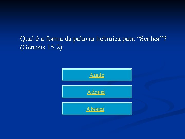 Qual é a forma da palavra hebraica para “Senhor”? (Gênesis 15: 2) Atade Adonai