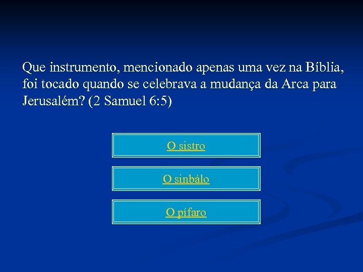 Que instrumento, mencionado apenas uma vez na Bíblia, foi tocado quando se celebrava a