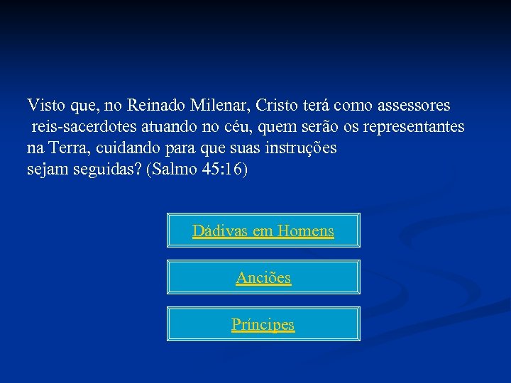 Visto que, no Reinado Milenar, Cristo terá como assessores reis-sacerdotes atuando no céu, quem