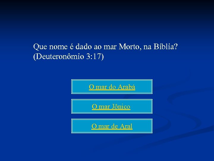 Que nome é dado ao mar Morto, na Bíblia? (Deuteronômio 3: 17) O mar
