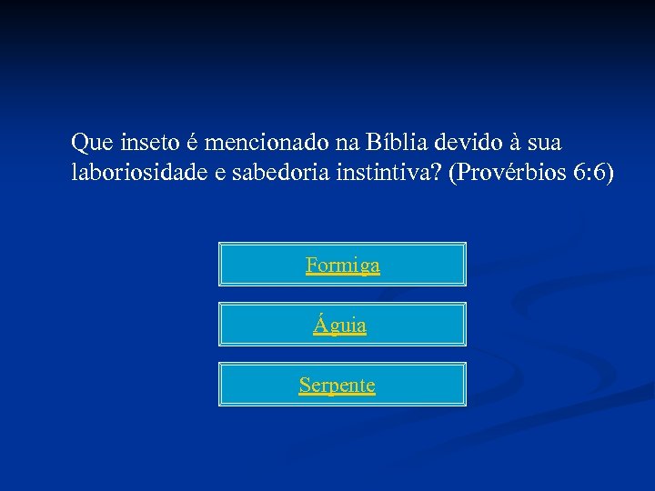 Que inseto é mencionado na Bíblia devido à sua laboriosidade e sabedoria instintiva? (Provérbios