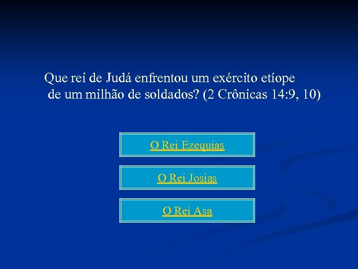 Que rei de Judá enfrentou um exército etíope de um milhão de soldados? (2