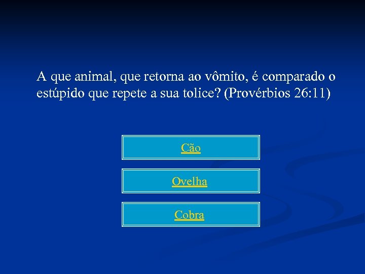 A que animal, que retorna ao vômito, é comparado o estúpido que repete a