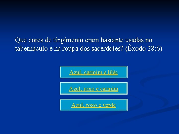 Que cores de tingimento eram bastante usadas no tabernáculo e na roupa dos sacerdotes?