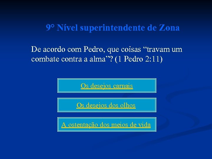 9° Nível superintendente de Zona De acordo com Pedro, que coisas “travam um combate