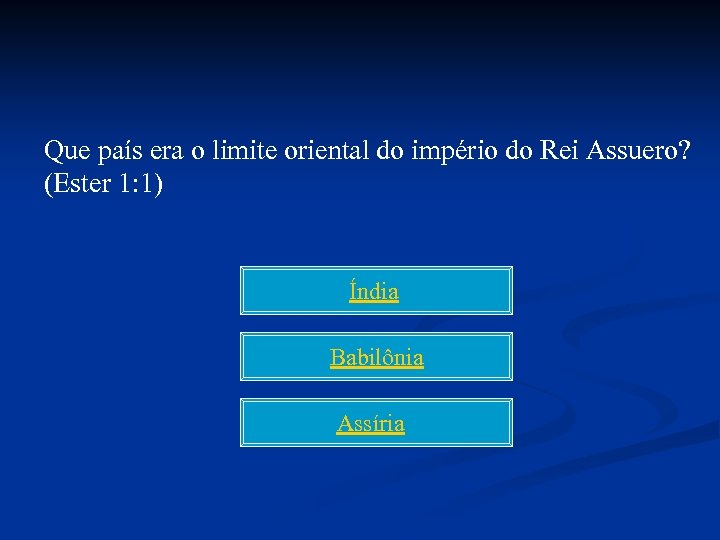 Que país era o limite oriental do império do Rei Assuero? (Ester 1: 1)