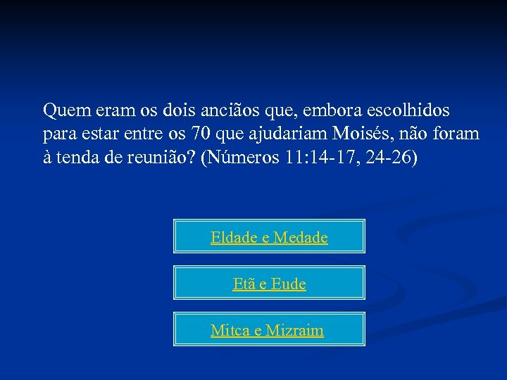 Quem eram os dois anciãos que, embora escolhidos para estar entre os 70 que