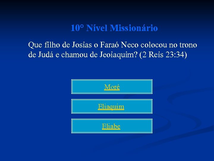 10° Nível Missionário Que filho de Josias o Faraó Neco colocou no trono de